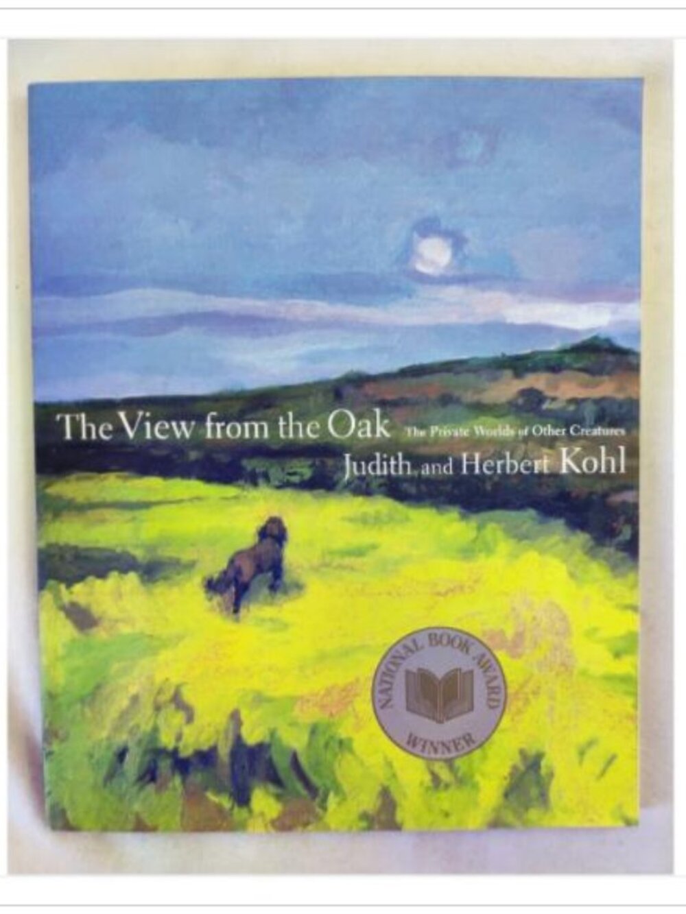 The View from the Oak Private Worlds of Other Creatures Nature Reprint 2000 PB